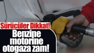 Benzine, motorine ve otogaza zam geldi