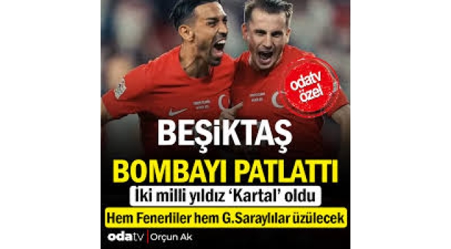 Beşiktaş bombayı patlattı: İki milli yıldız 'kartal' oldu...