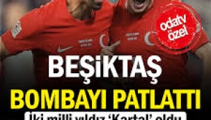 Beşiktaş bombayı patlattı: İki milli yıldız 'kartal' oldu...