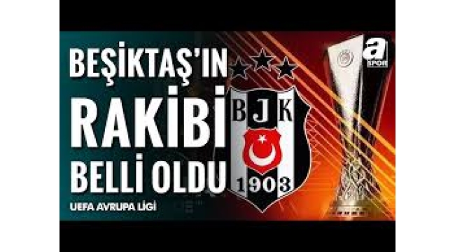 Beşiktaş'ın Avrupa Ligi'ndeki rakibi belli oldu