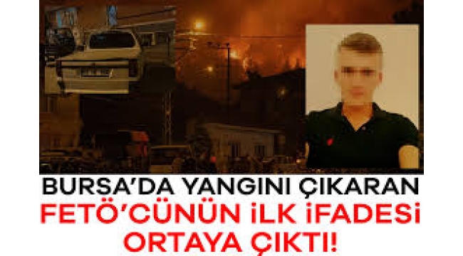 Bursa'yı kül eden yangının perde arkası: FETÖ izi çıktı