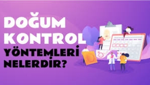 Doğum kontrol yöntemleri: Size en uygun seçenek hangisi?