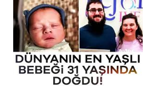 Dünyanın "en yaşlı" bebeği doğdu: 31 yaşında dünyaya geldi