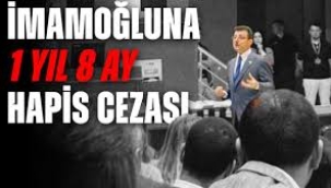 Ekrem İmamoğlu'na 1 yıl 8 ay hapis cezası