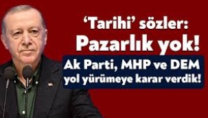 Erdoğan: 'AKP, MHP, DEM, beraber yürüme kararı verdik'