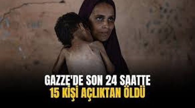 Gazze'de son 24 saatte 15 kişi açlıktan öldü: