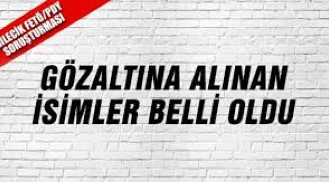 GÖZALTINA ALINAN DİĞER İSİMLER