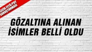 GÖZALTINA ALINAN DİĞER İSİMLER