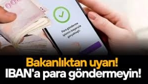 IBAN yoluyla para göndermeyin! Bakanlıktan kritik uyarı