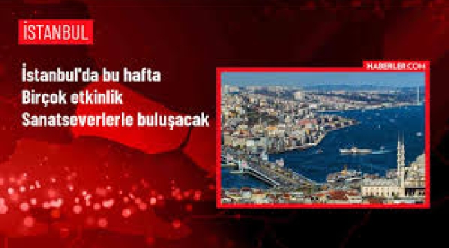 İstanbul'da Bu Hafta Birçok Etkinlik Sanatseverlerle Buluşacak