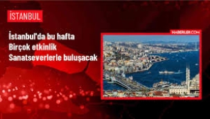 İstanbul'da Bu Hafta Birçok Etkinlik Sanatseverlerle Buluşacak