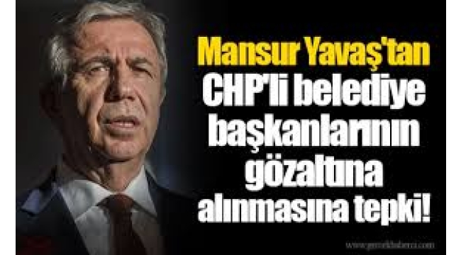 Mansur Yavaş'tan operasyonlara tepki