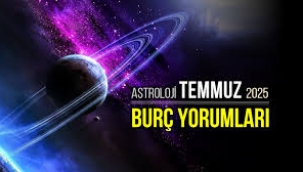 Temmuz 2025 aylık burç yorumları