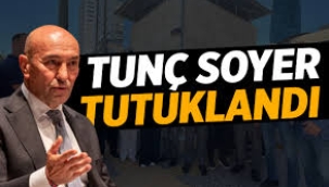 Son dakika Tunç Soyer tutuklandı