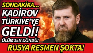 Türkiye'de Kadirov ölümden döndü!