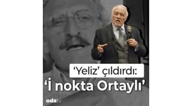 'Yeliz' çıldırdı: 'İ nokta Ortaylı'