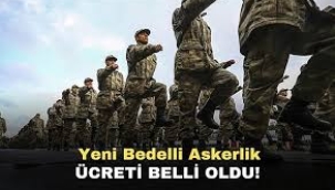 Yeni dönem bedelli askerlik üceti belli oldu