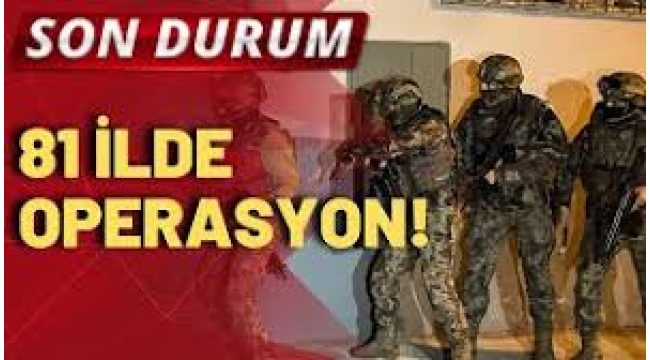 81 ilde operasyon, 121 gözaltı!