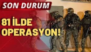 81 ilde operasyon, 121 gözaltı!