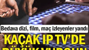 Bedava dizi, film, maç izleyenler yandı: Kaçak IP Tv'de büyük vurgun