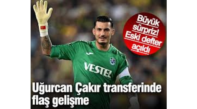 Büyük sürpriz! Eski defter açıldı, Uğurcan Çakır için flaş gelişme