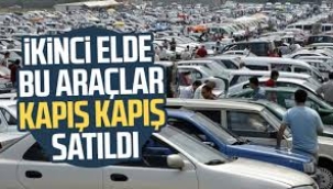 İkinci elde bu araçlar kapış kapış satıldı