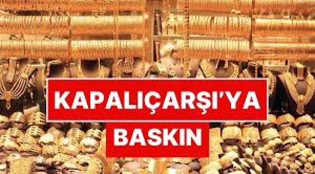 Kapalıçarşı'da 23 dükkana baskın: 40 gözaltı