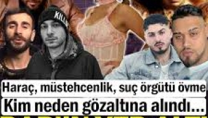 Kim neden gözaltına alındı... Rap'in yer altı
