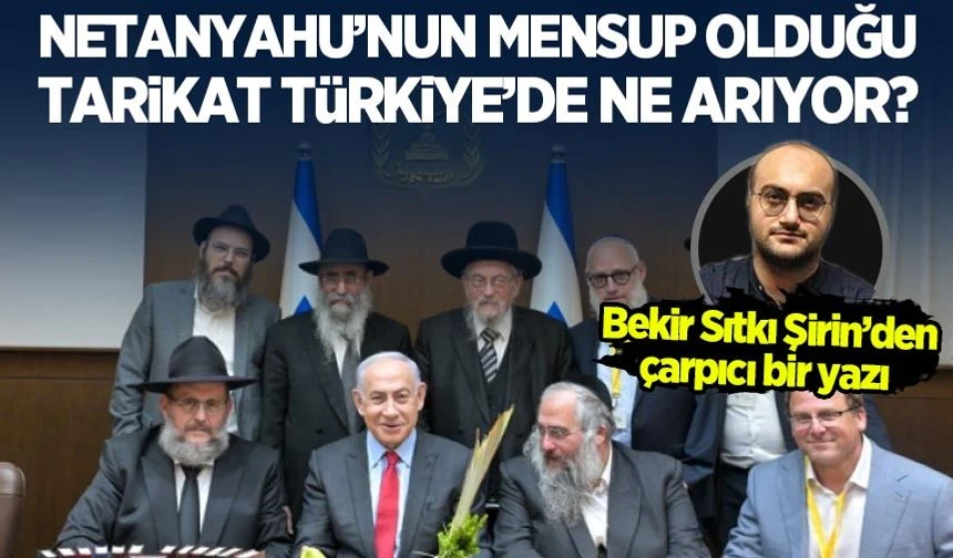  Netanyahu'nun mensup olduğu tarikat Türkiye'de