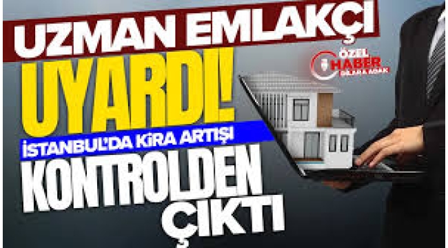 Uzmanlar uyardı: Kiralar artacak