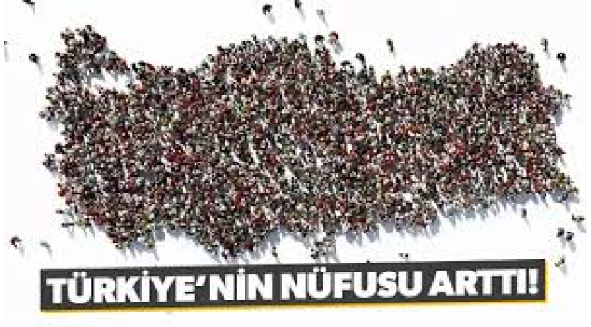 Türkiye'nin nüfusu yükseldi