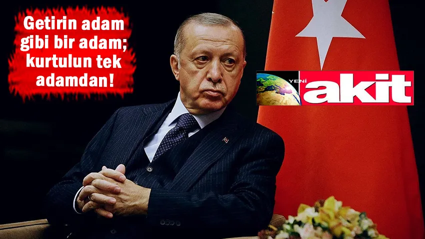 Yeni Akit, 'Erdoğan yoruldu' dedi o ismi işaret etti!