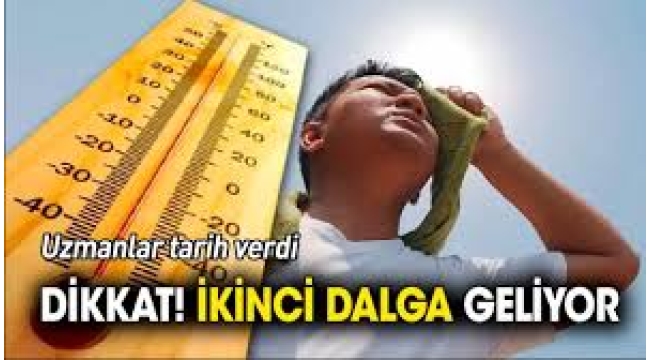 Yeni sıcak hava dalgası geliyor