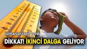 Yeni sıcak hava dalgası geliyor