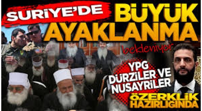 YPG, Dürziler ve Nusayriler... Suriye'de büyük ayaklanma hazırlığı