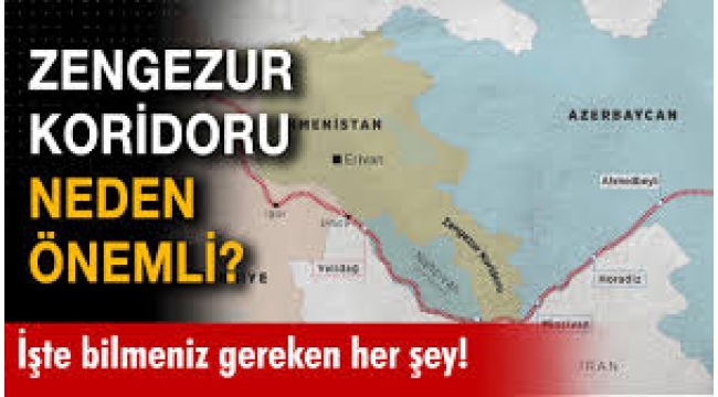 Zengezur Koridoru'nun önemi: Zengezur Koridoru nedir, nerede?
