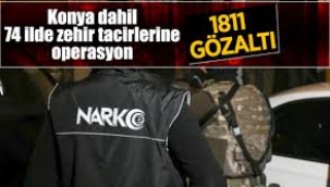 74 ilde uyuşturucu operasyonu: 1811 gözaltı
