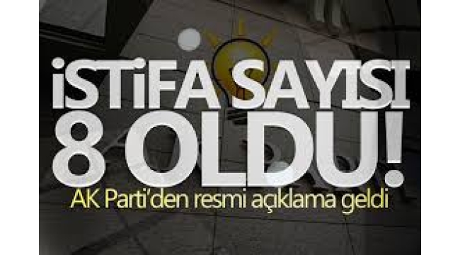 AKP'de 48 saatte 8 il başkanı istifa etti