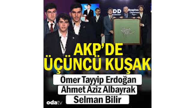 AKP'de üçüncü kuşak... Ömer Tayyip Erdoğan, Ahmet Aziz Albayrak, Selman Bilir...
