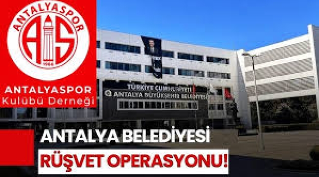 Antalya Büyükşehir Belediyesi'ne operasyon Antalyaspor Derneği'ne sıçradı