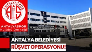 Antalya Büyükşehir Belediyesi'ne operasyon Antalyaspor Derneği'ne sıçradı