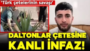 Çete savaşı kan davasına döndü... Daltonlara üst düzey infaz