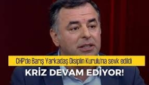 CHP'de Barış Yarkadaş Disiplin Kuruluna sevk edildi