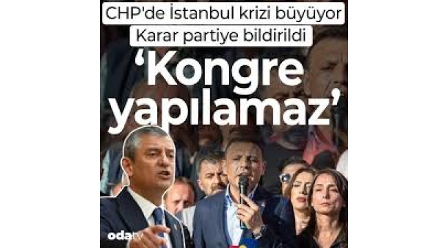 CHP'de İstanbul krizi büyüyor... Karar partiye bildirildi: Kongre yapılamaz