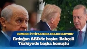 Erdoğan ABD'de başka; Bahçeli Türkiye'de başka konuştu