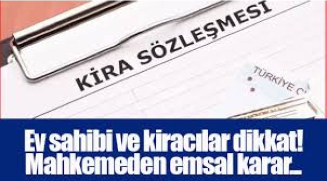 Ev sahipleri ve kiracılar dikkat! Mahkemeden emsal karar çıktı