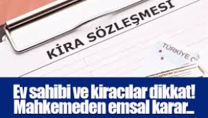 Ev sahipleri ve kiracılar dikkat! Mahkemeden emsal karar çıktı