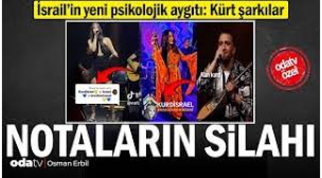 İsrail'in yeni psikolojik aygıtı: Kürt şarkılar... Notaların silahı