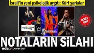 İsrail'in yeni psikolojik aygıtı: Kürt şarkılar... Notaların silahı