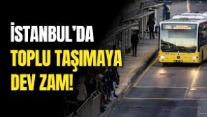 İstanbul'da toplu taşımaya yüzde 30 zam: 15 Eylül'de başlayacak...